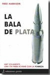 BALA DE PLATA. HAY SOLAMENTE UNA VIA PARA ACABAR CON POBREZA
