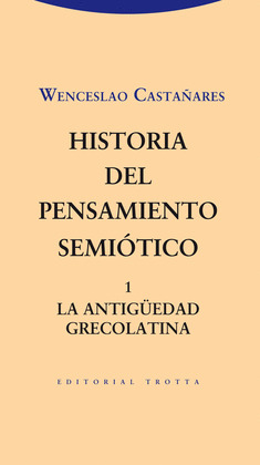 HISTORIA DEL PENSAMIENTO SEMIÓTICO, 1: LA ANTIGÜEDAD GRECOLATINA