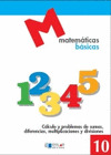 MATEMATICAS BASICAS - 10 CALCULO Y POBLEMAS DE SUMAS, DIFERENCIAS, MULTIPLICACIO