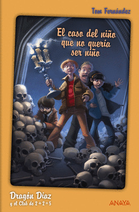 DRAGÓN DÍAZ Y EL CLUB DE 2 + 2 = 5. EL CASO DEL NIÑO QUE NO QUERÍA SER NIÑO