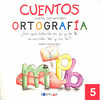 CUENTOS PARA APRENDER ORTOGRAFIA - 5                                            