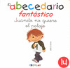 JUANITO NO QUIERE EL POTAJE/14 ABECEDARIO FANTASTICO