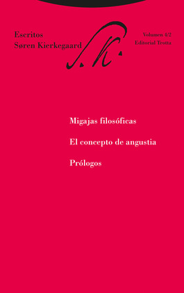 ESCRITOS, VOLUMEN 4/2: MIGAJAS FILOSÓFICAS. EL CONCEPTO DE ANGUSTIA. PRÓLOGOS