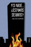 Y SI ARDE..., ¿ESTAMOS SEGUROS?