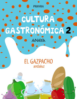 CULTURA GASTRONOMICA 2. EL GAZPACHO ANDALUZ.