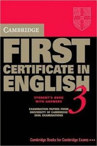 CAMBRIDGE FIRST CERTIFICATE IN ENGLISH, 3. STUDENTŽS BOOK WITH ANSWERS