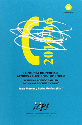 LA POLITICA DEL PROCESO: ACTORES Y ELECCIONES (2010-2016). EL SISTEMA POLITICO C