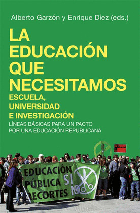 LA EDUCACION QUE NECESITAMOS: ESCUELA, UNIVERSIDAD E INVESTIGACION