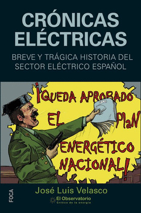 CRÓNICAS ELÉCTRICAS. BREVE Y TRÁGICA HISTORIA DEL SECTOR ELÉCTRICO ESPAÑOL