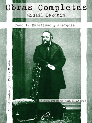 OBRAS COMPLETAS. TOMO 1: ESTATISMO Y ANARQUÍA