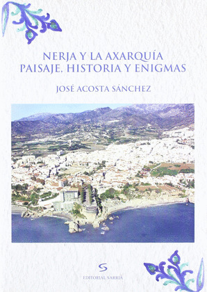 NERJA Y LA AXARQUIA PAISAJE HISTORIA Y ENIGMAS