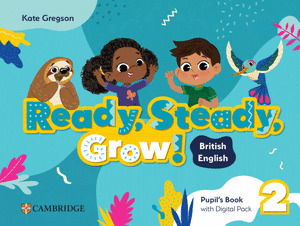 READY, STEADY, GROW! LEVEL 2 PUPIL`S BOOK WITH DIGITAL PACK BRITISH ENGLISH