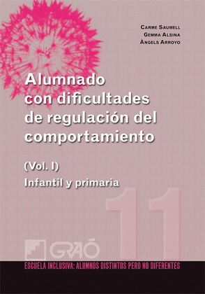 ALUMNADO CON DIFICULTADES DE REGULACION DEL COMPORTAMIENTO, VOLUMEN I: INFANTIL Y PRIMARIA