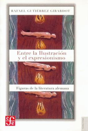 ENTRE LA ILUSTRACIÓN Y EL EXPRESIONISMO. FIGURAS DE LA LITERATURA ALEMANA