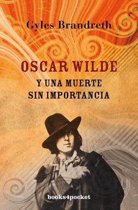 OSCAR WILDE Y UNA MUERTE SIN IMPORTANCIA B4P