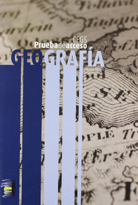 GEOGRAFIA. PRUEBA DE ACCESO. CICLO FORMATIVO, GRADO SUPERIOR