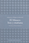 MUSEO, EL : HOY Y MAÑANA