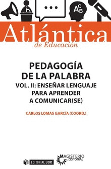 PEDAGOGIA DE LA PALABRA (VOLUMEN II) ENSEÑAR LENGUAJE PARA APRENDER A COMUNICAR(