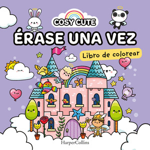COSY CUTE: ÉRASE UNA VEZ  (¡UN LIBRO PRECIOSO PARA COLOREAR PARA TODAS LAS EDADE