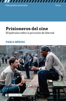 PRISIONEROS DEL CINE. 50 PELICULAS SOBRE LA PRIVACION DE LIBERTAD