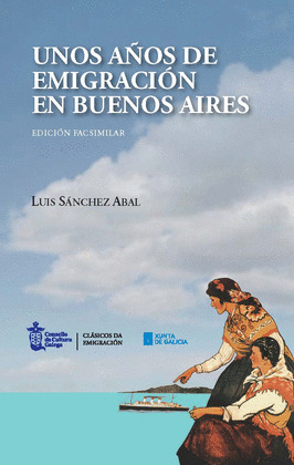 UNOS AÑOS DE EMIGRACION EN BUENOS AIRES (EDICION FACSIMILAR)