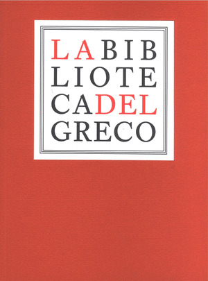 LA BIBLIOTECA DE EL GRECO. CATÁLOGO EXPOSICIÓN, DEL MISMO NOMBRE, MUSEO DEL PRAD