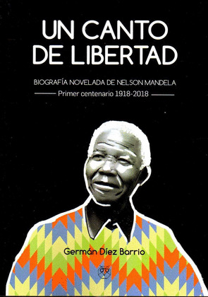 CANTO DE LIBERTAD, UN (BIOGRAFIA NOVELADA DE NELSON MANDELA)