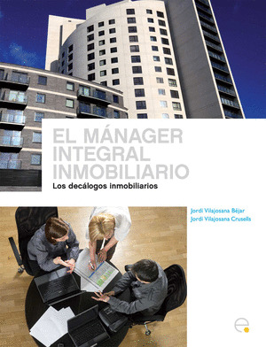 EL MÁNAGER INTEGRAL INMOBILIARIO. LOS DECÁLOGOS INMOBILIARIOS