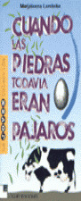CUANDO LAS PIEDRAS TODAVIA ERAN PAJAROS