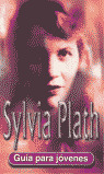 GUIA PARA JOVENES. SYLVIA PLATH (RUSTICA)
