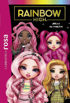 ¡BELLA HA VUELTO! (BIBLIOTECA ROSA, LA. RAINBOW HIGH, 9)