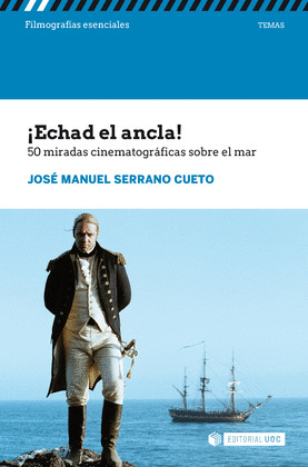 ¡ECHAD EL ANCLA! 50 MIRADAS CINEMATOGRAFICAS SOBRE EL MAR