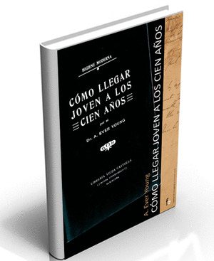 COMO LLEGAR JOVEN A LOS CIEN AÑOS