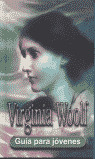 GUIA PARA JOVENES. VIRGINIA WOOLF (RUSTICA)