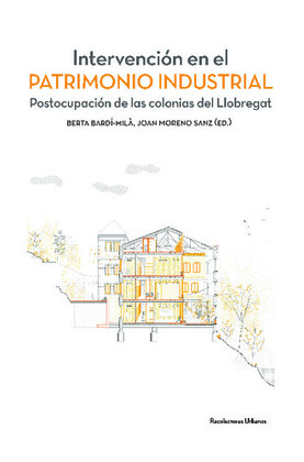 INTERVENCION EN EL PATRIMONIO INDUSTRIAL : POSTOCUPACION DE LAS COLONIAS DEL LLO