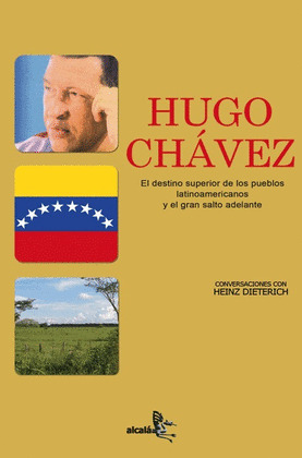 HUGO CHAVEZ. EL DESTINO SUPERIOR DE PUEBLOS LATINOAMERICANOS
