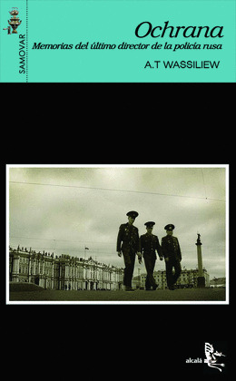 OCHRANA .MEMORIAS DEL ULTIMO DIRECTOR DE POLICIA RUSO