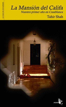 MANSION DE CALIFA, LA. NUESTRO PRIMER AÑO EN CASABLANCA. (COLECCI