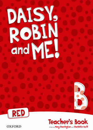 DAISY, ROBIN & ME! RED B. TEACHER'S BOOK