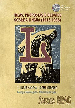 IDEAS, PROPOSTAS E DEBATES SOBRE A LINGUA (1916-1936). 1. LINGUA NACIONA, IDIOMA MODERNO