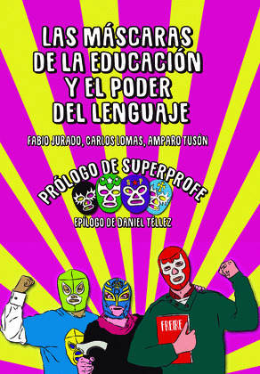 LAS MASCARAS DE LA EDUCACION Y EL PODER DEL LENGUAJE