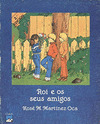 ROI E OS SEUS AMIGOS