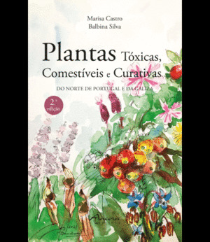 PLANTAS TÓXICAS, COMESTÍVEIS E CURATIVAS DO NORTE DE PORTUGAL E DA GALIZA