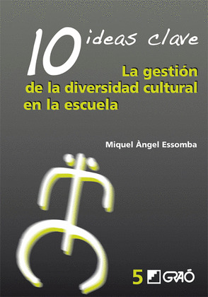 10 IDEAS CLAVE. LA GESTION DE LA DIVERSIDAD CULTURAL EN LA ESCUELA
