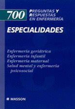 700 PREGUNTAS Y RESPUESTAS EN ENFERMERIA: ESPECIALIDADES