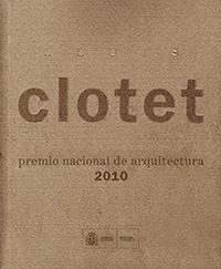 LLUÍS CLOTET. PREMIO NACIONAL DE ARQUITECTURA 2010