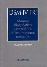 DSM-IV-TR, MANUAL DIAGNOSTICO Y ESTADISTICO DE LOS TRASTORNOS MENTALES