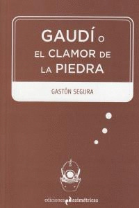 GAUDI O EL CLAMOR DE PIEDRA
