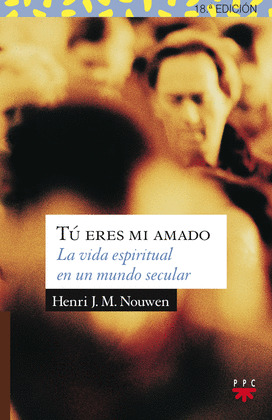 TU ERES MI AMADO: LA VIDA ESPIRITUAL EN UN MUNDO SECULAR