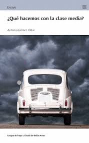 ¿QUE HACEMOS CON LA CLASE MEDIA?